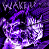 WAKE UP! AGAIN