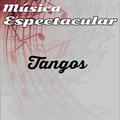 Música Espectacular, Tangos