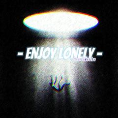 Enjoy lonely