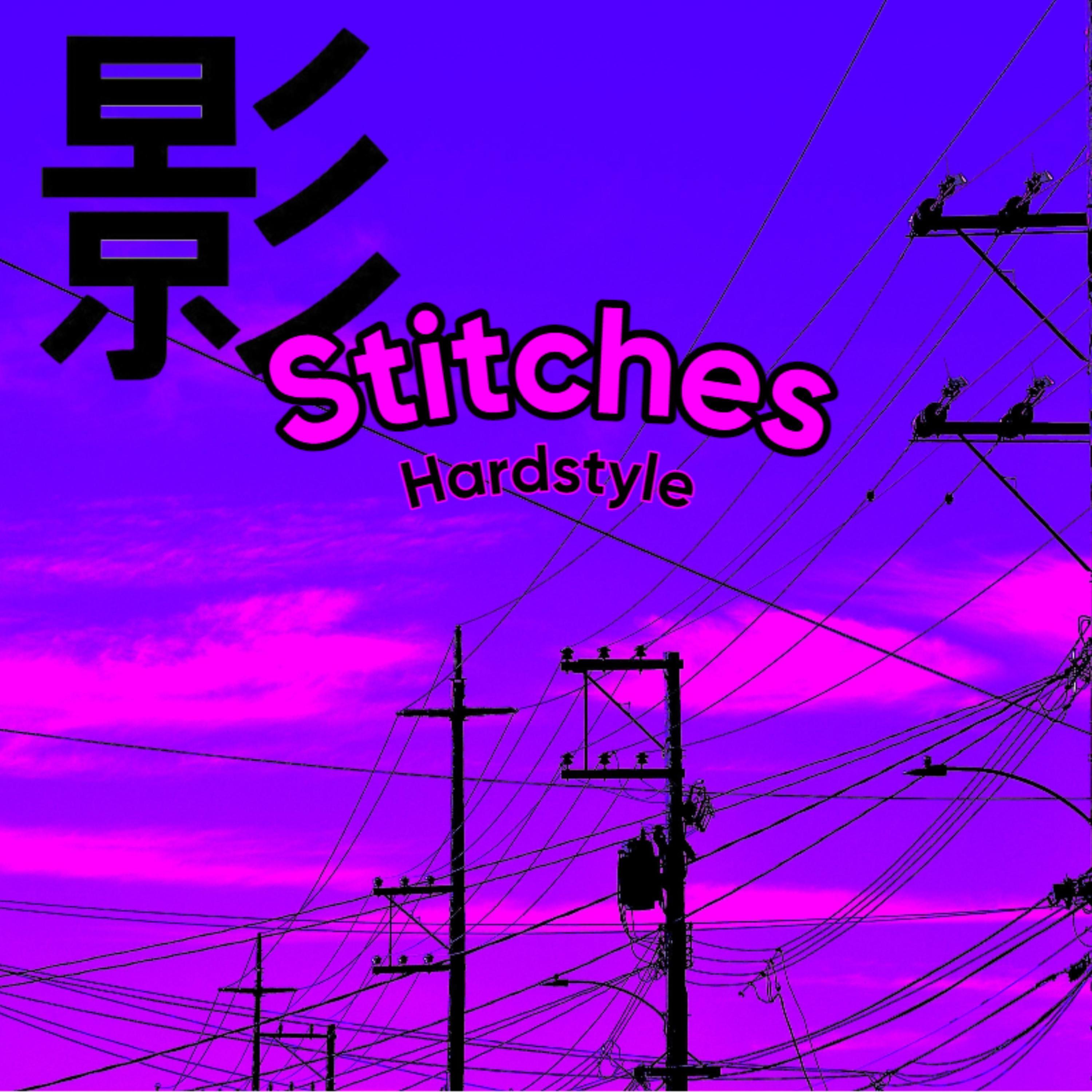 Stitches // Hardstyle