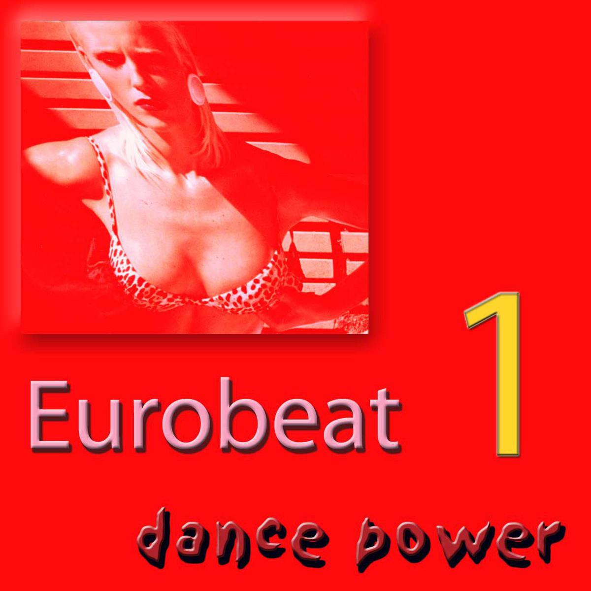 Eurobeat Dance Power - Worldwide, Vol. 1 (Extended)专辑