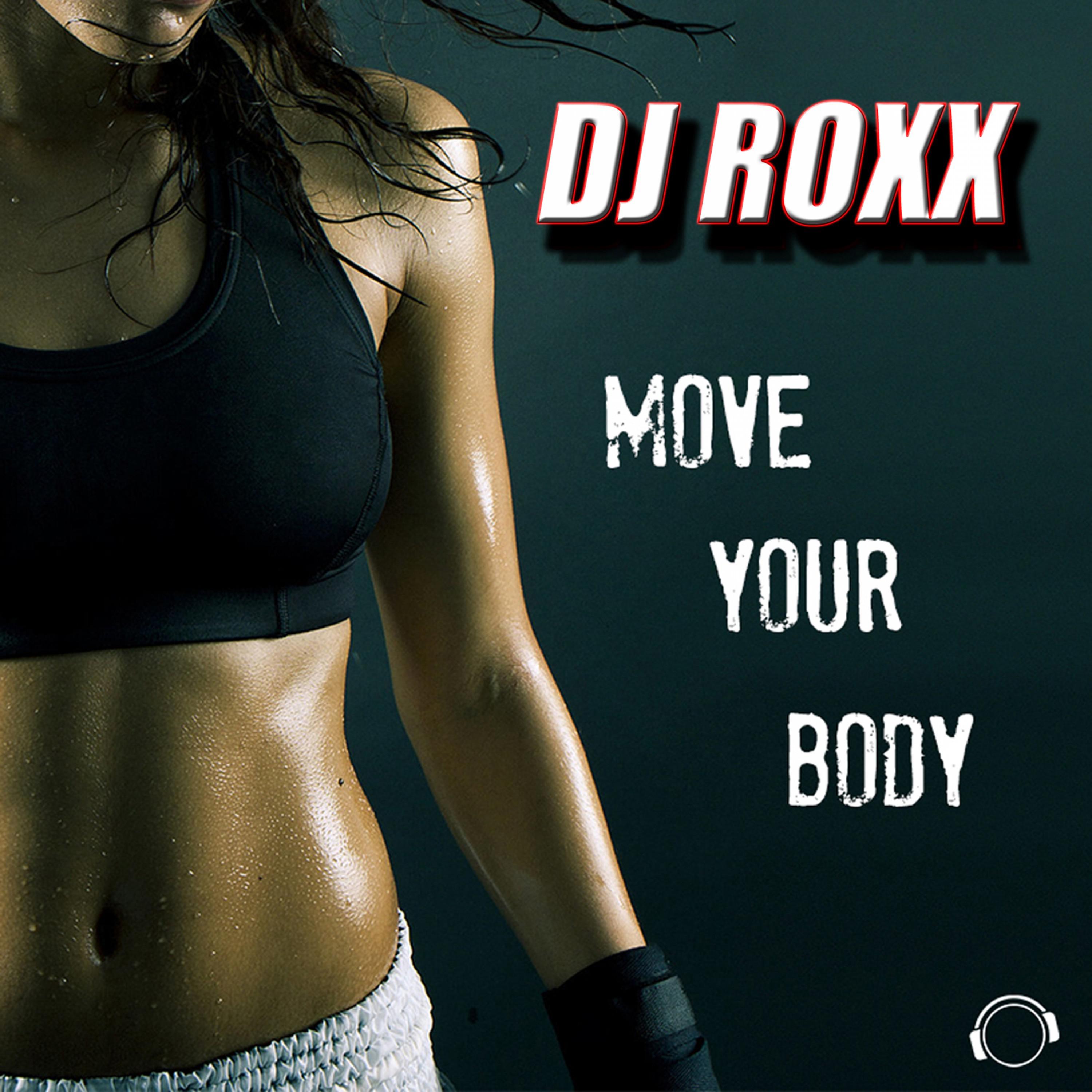 DJ ROXX - Move Your Body (Club Mix)
