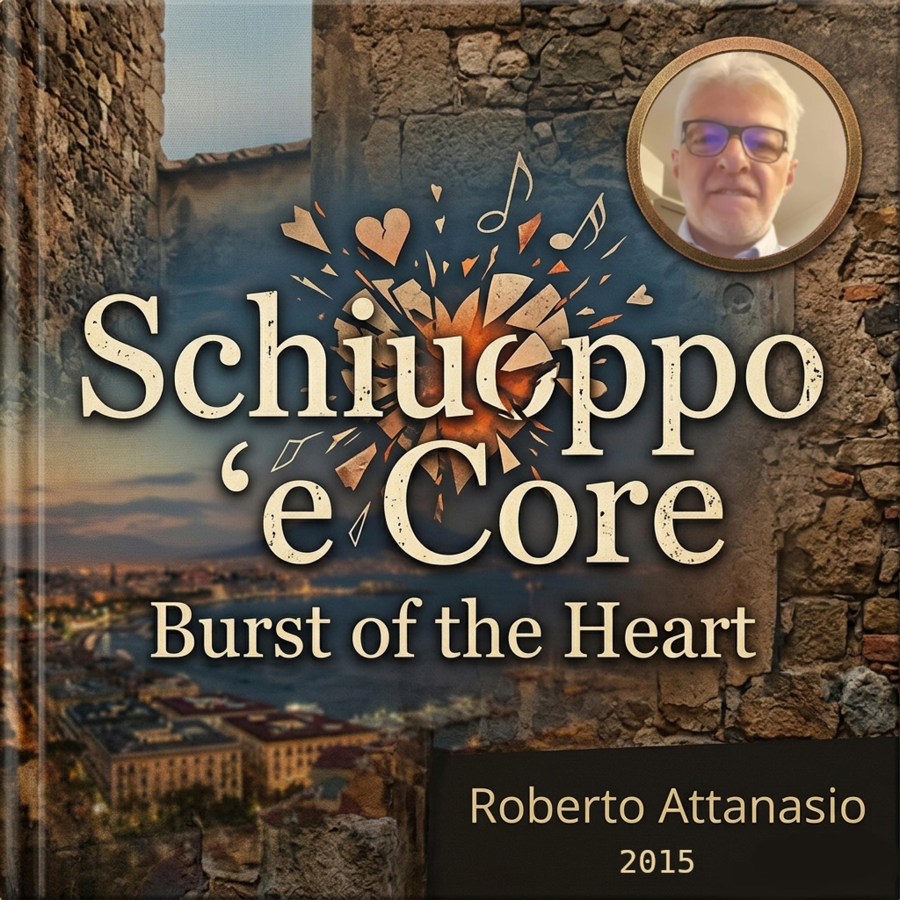 Schiuoppo 'e Core (Burst of the Heart)
