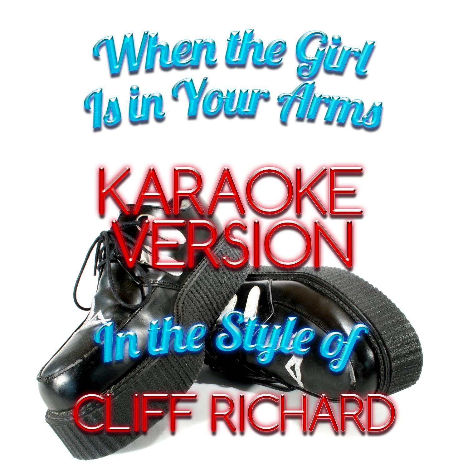 When the Girl Is in Your Arms (In the Style of Cliff Richard) [Karaoke Version] - Single专辑