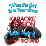 When the Girl Is in Your Arms (In the Style of Cliff Richard) [Karaoke Version] - Single专辑