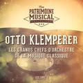 Les grands chefs d'orchestre de la musique classique : Otto Klemperer, Vol. 1