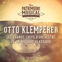 Les grands chefs d'orchestre de la musique classique : Otto Klemperer, Vol. 1专辑