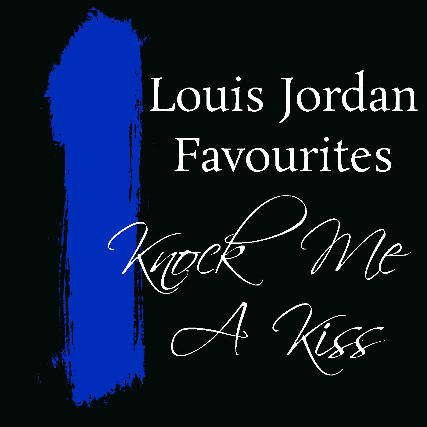 Knock Me A Kiss Louis Jordan Favourites