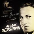 The Orchestral Music of George Gershwin