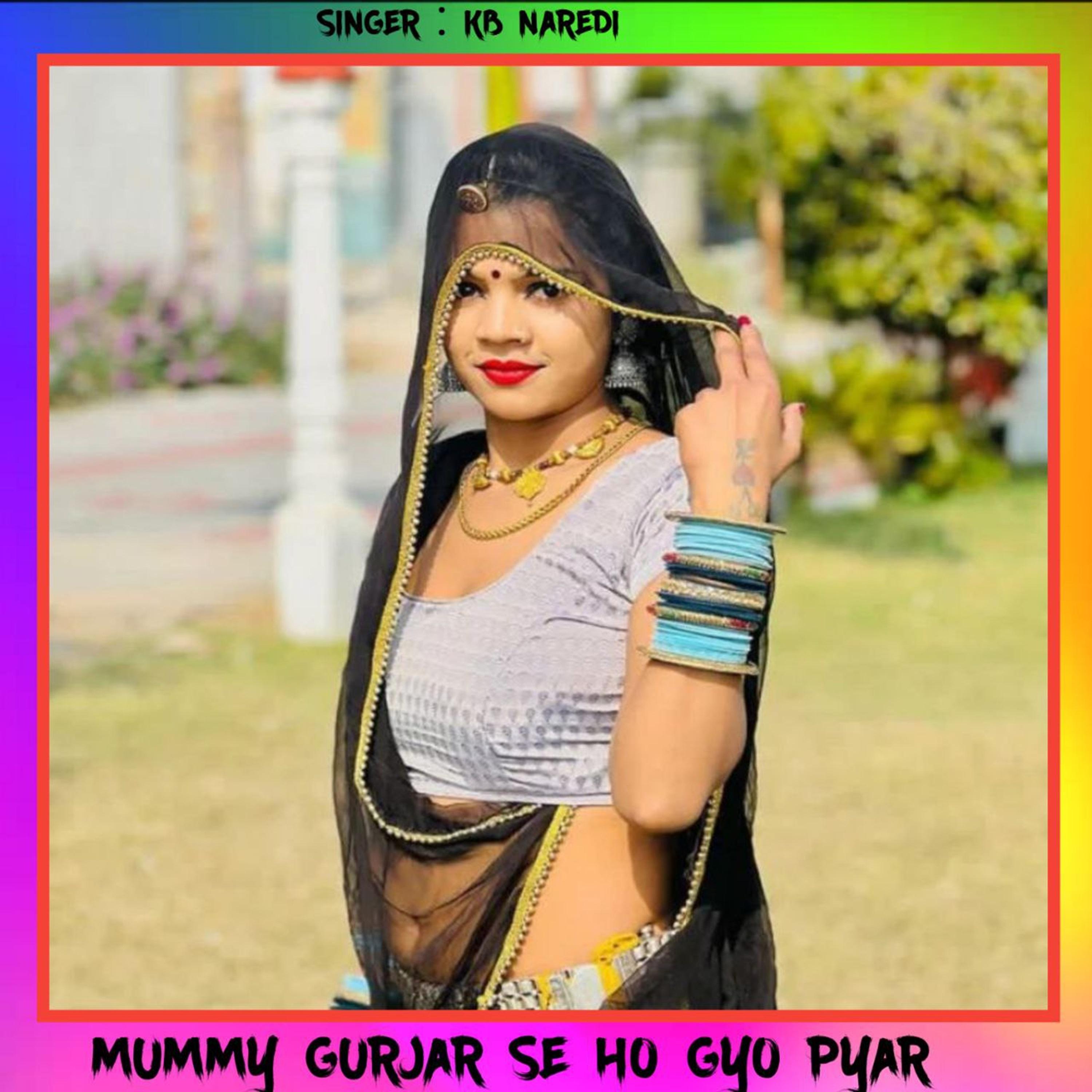Kb Naredi - Mummy Gurjar Se Ho Gyo Pyar