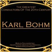 The Greatest Conductors Of The 20th Century - Karl Bohm