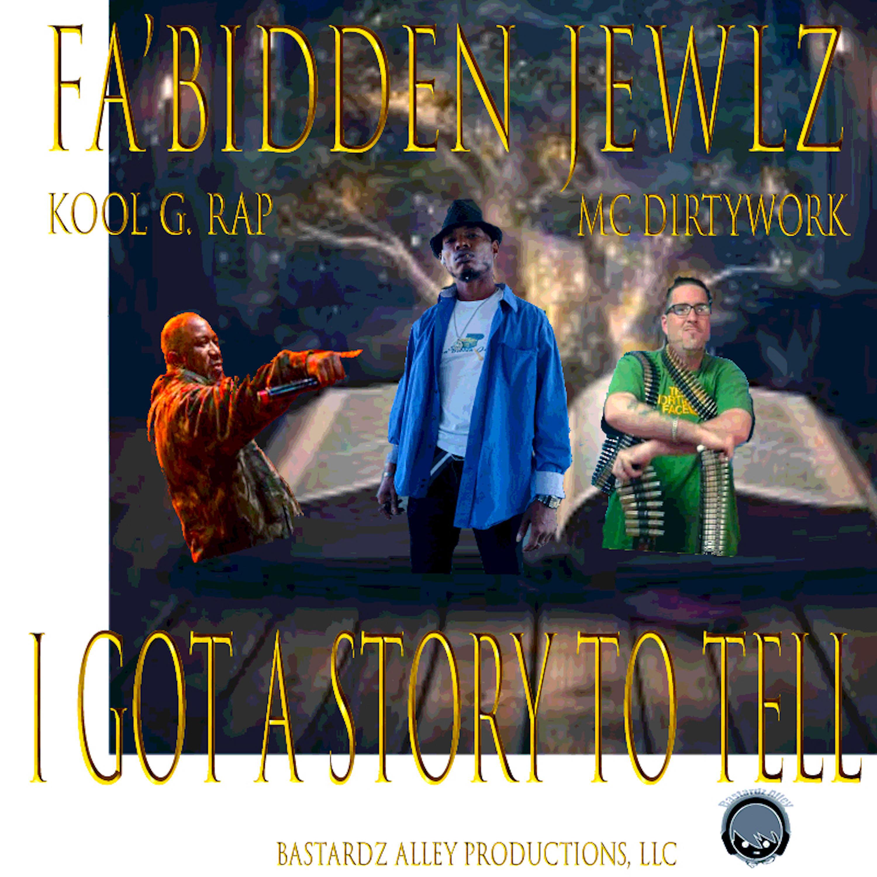 Fa'bidden Jewlz - I Got A Story To Tell (feat. Kool G Rap & Mc DirtyWork)