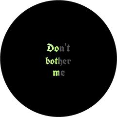 Don't bother me（prod.by.AllenJ）