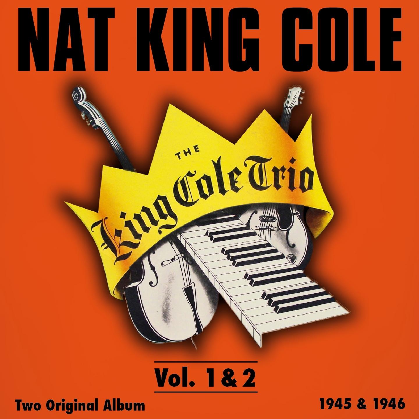 The King Cole Trio, Vol. 1- Vol. 2