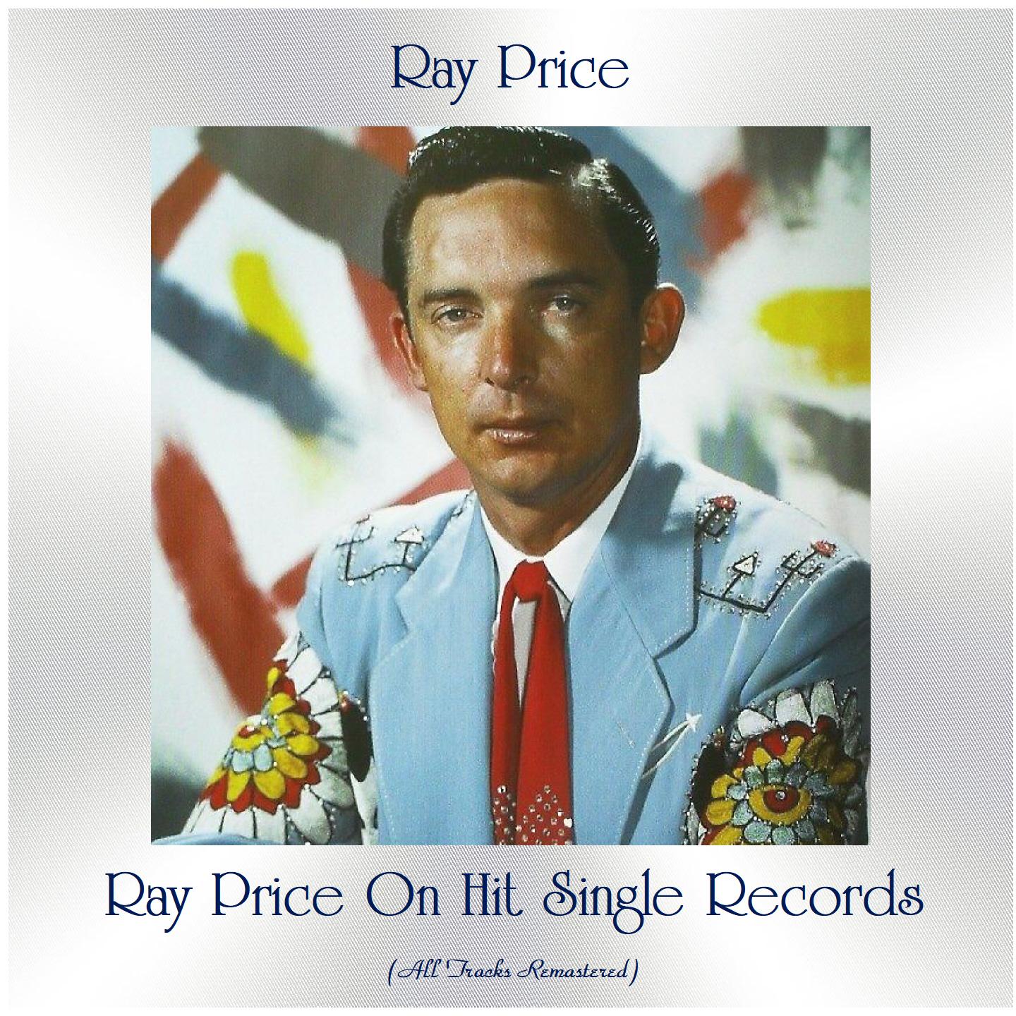 Ray Price on Hit Single Records (All Tracks Remastered)