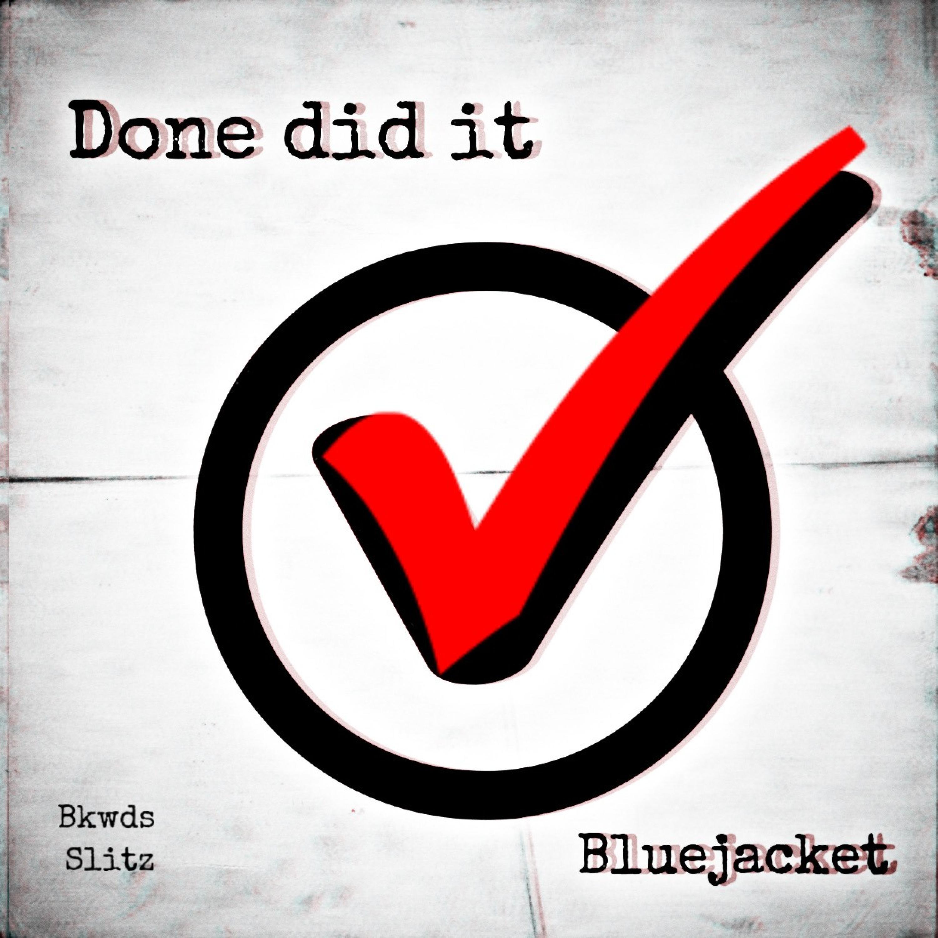 Bluejacket - Done Did It. (feat. Slitz & Bkwds)