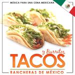 Música para una Cena Mexicana. Rancheras de México. Tacos y Burritos专辑