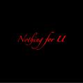 Nothing for u