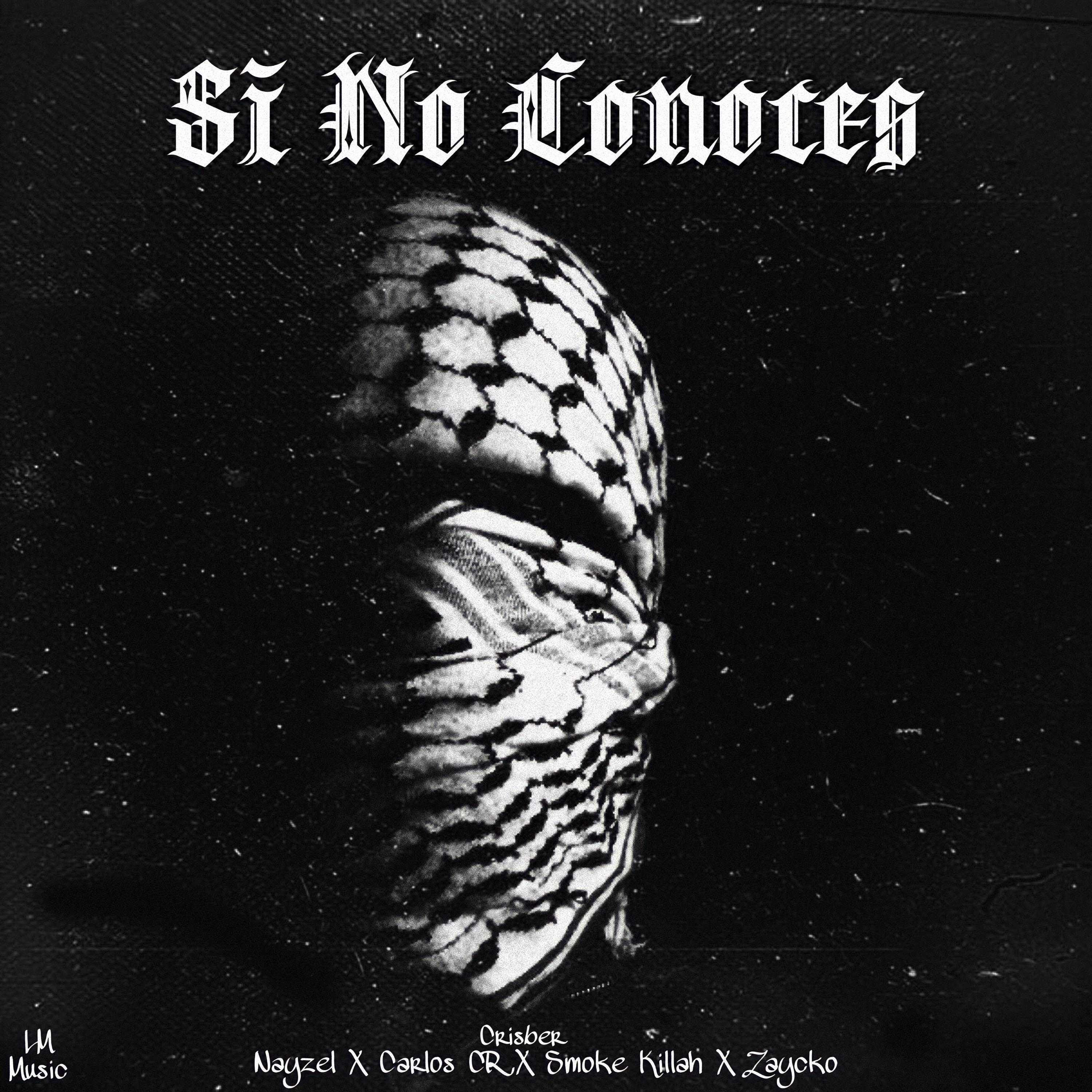 nayzel - Si No Conoces (feat. Zaycko TG, Carlos CR, Smoke Killah & Crisber)