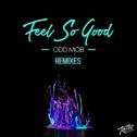 Feel So Good (Remixes)专辑