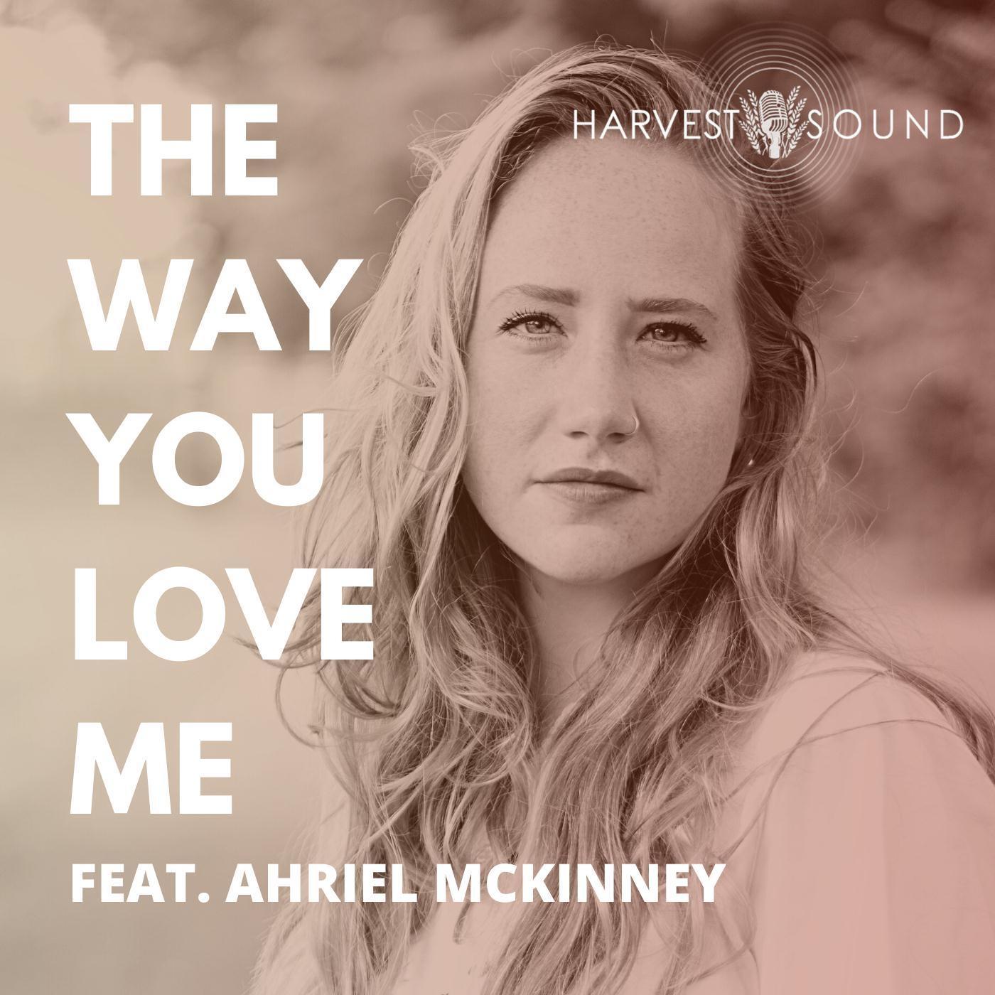 歌手:harvest sound ahriel mckinney 所属专辑:the way you love