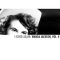 I Cried Again: Wanda Jackson, Vol. 4
