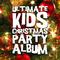 Ultimate Kids Christmas Party Album专辑