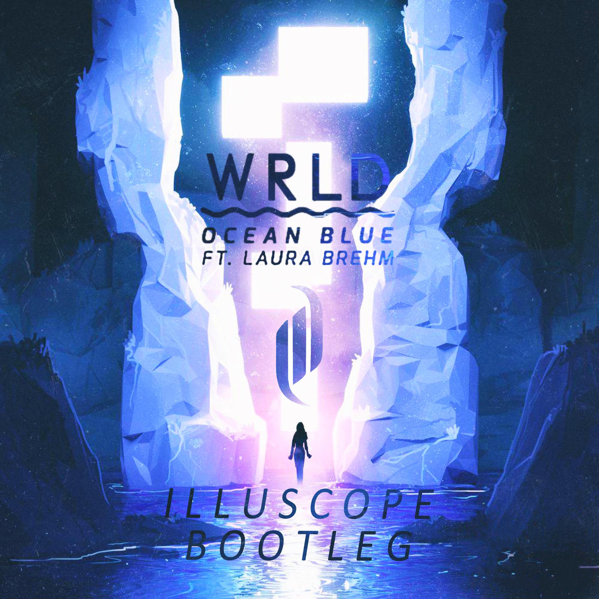 Ocean Blue - WRLD/Laura Brehm (Illuscope Bootleg)专辑