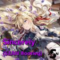 【认真】Sincerely(SZAN Bootleg)