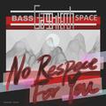 BASS SPACE VOL.1[No Respect For You]