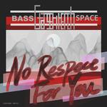 BASS SPACE VOL.1[No Respect For You]专辑