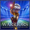 Warriors - 2015 Women's Football World Cup Theme专辑