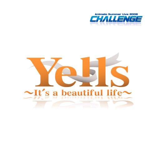 Animelo Summer Live 2008 -Challenge- Theme Song "Yells~It's a beautiful life~"专辑