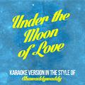 Under the Moon of Love (In the Style of Shawaddywaddy) [Karaoke Version] - Single