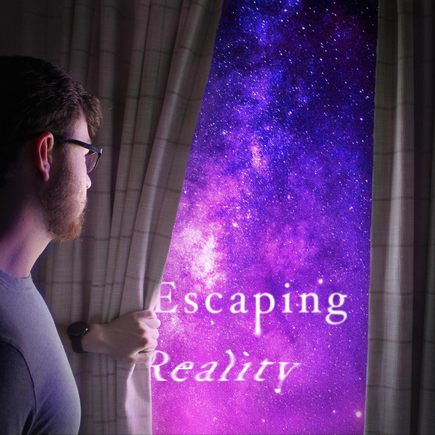 Escaping Reality
