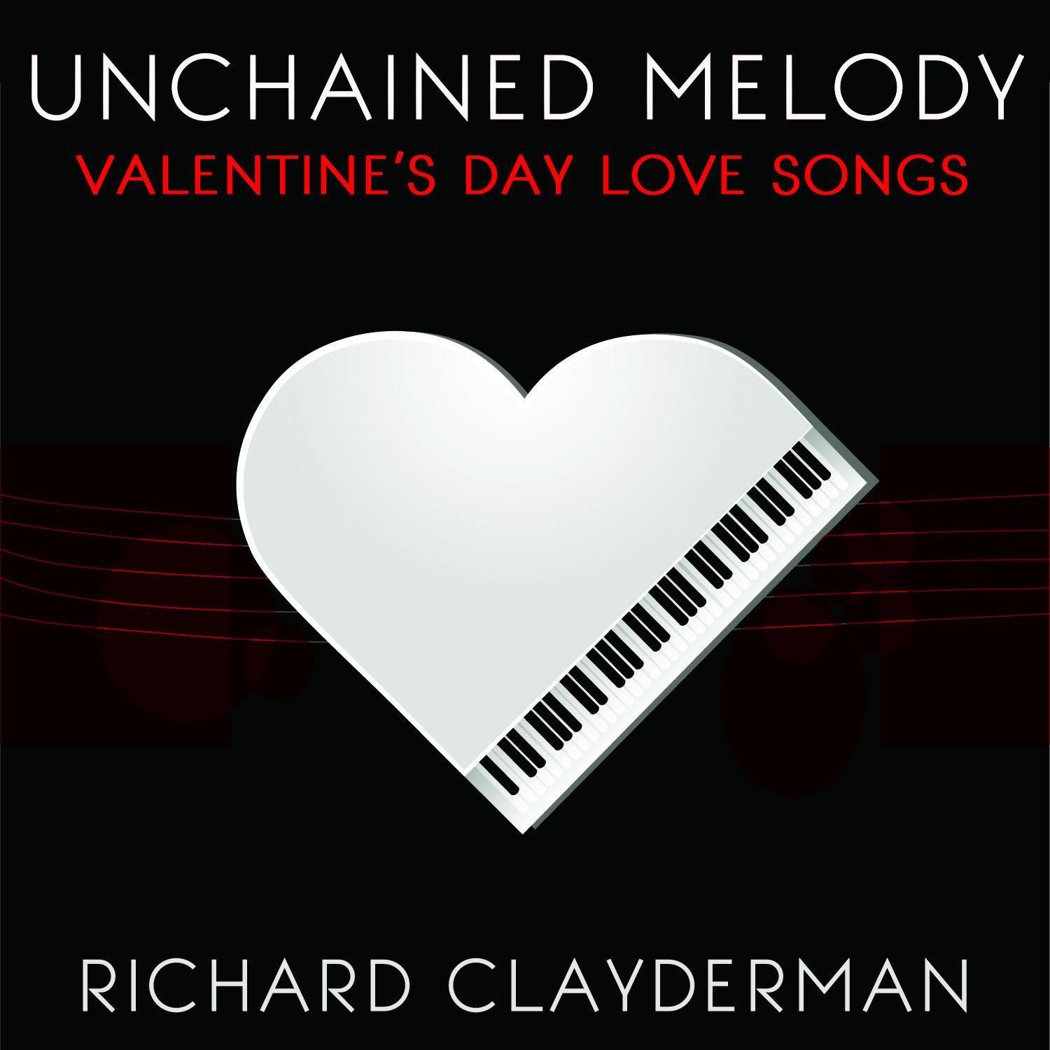 Unchained Melody: Richard Clayderman's Valentine's Day Romantic Piano Love Songs专辑