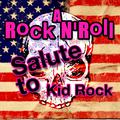 A Rock N' Roll Salute To Kid Rock