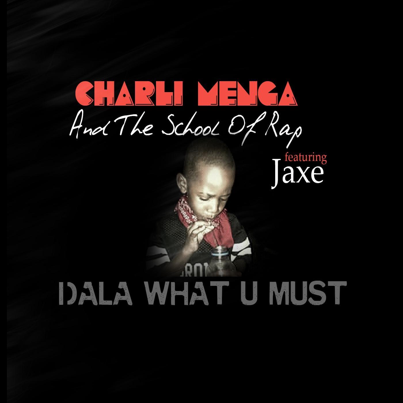 Charli Menga - Dala What U Must (feat. Jaxe)