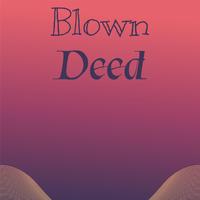 Blown Deed