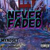 Myndset - Never Faded (feat. B1 the Architect)