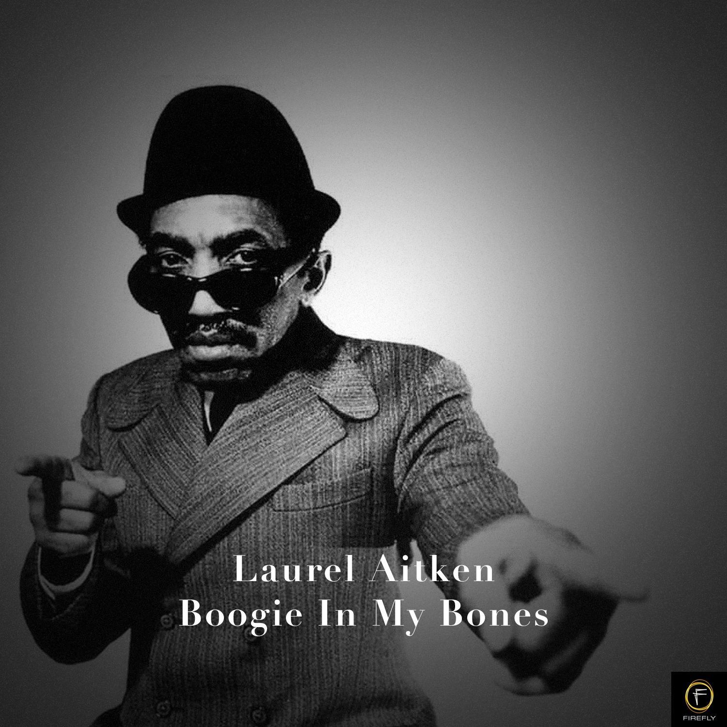 Laurel Aitken, Boogie in My Bones
