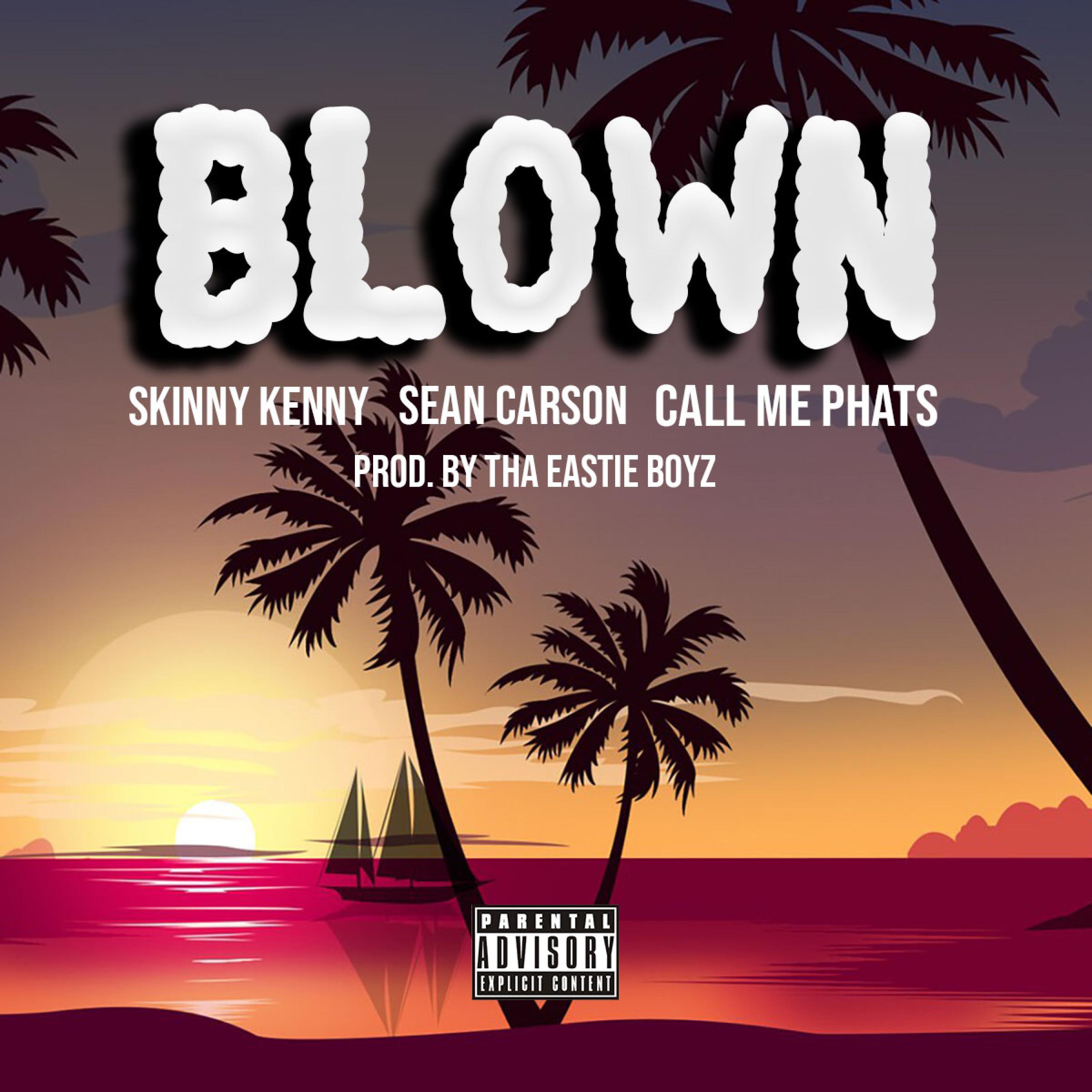 Blown (feat. Sean Carson & CallMePhats)