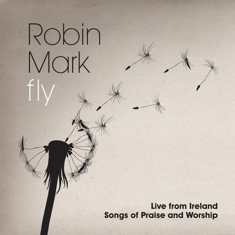Fly: Live From Ireland Songs Of Praise And Worship (Live)