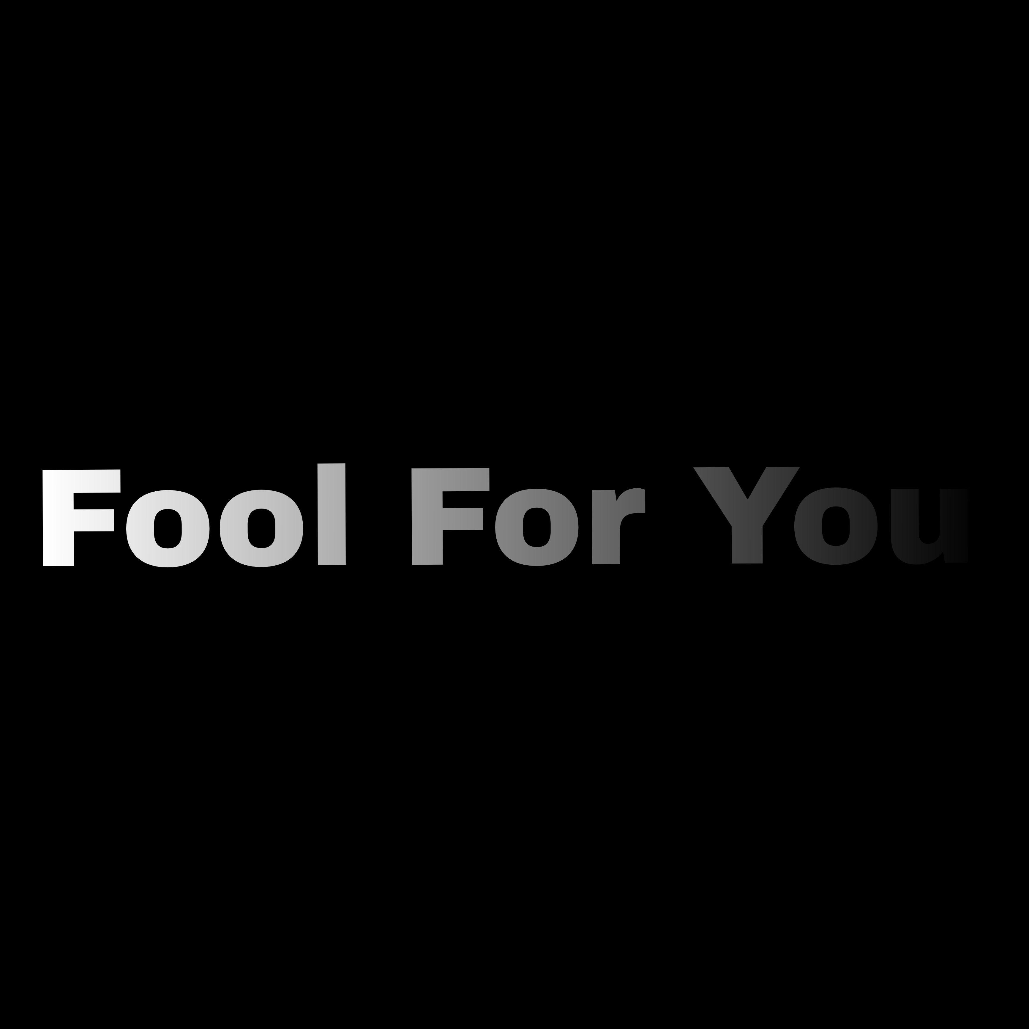 Fool For You (Slow)