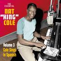 The Essential Nat King Cole. Volume 3: Cole Sings in Spanish专辑