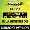 Ghost (Originally By Ella Henderson) [Karaoke Version]