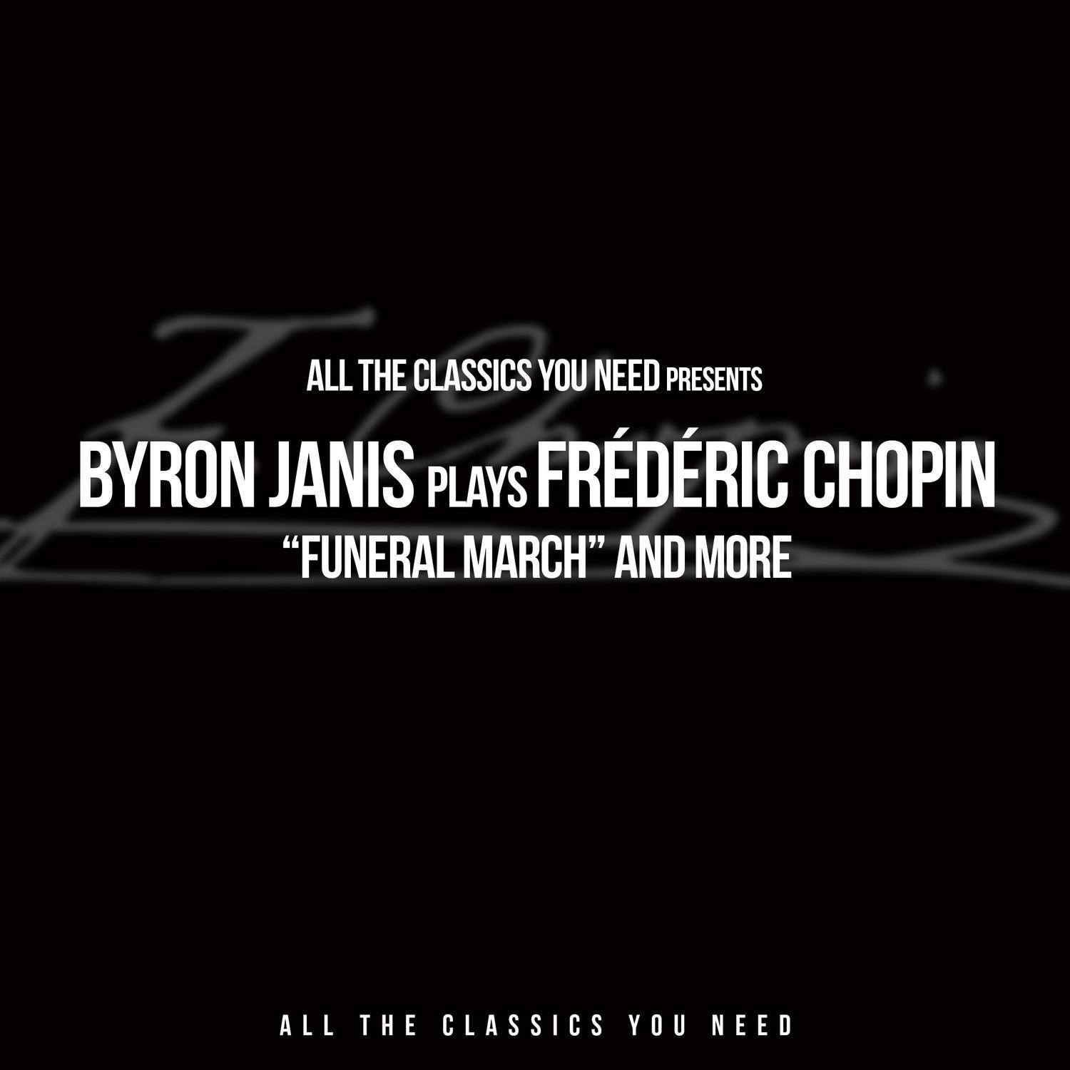 Byron Janis plays Frédéric Chopin - "Funeral March" and more专辑