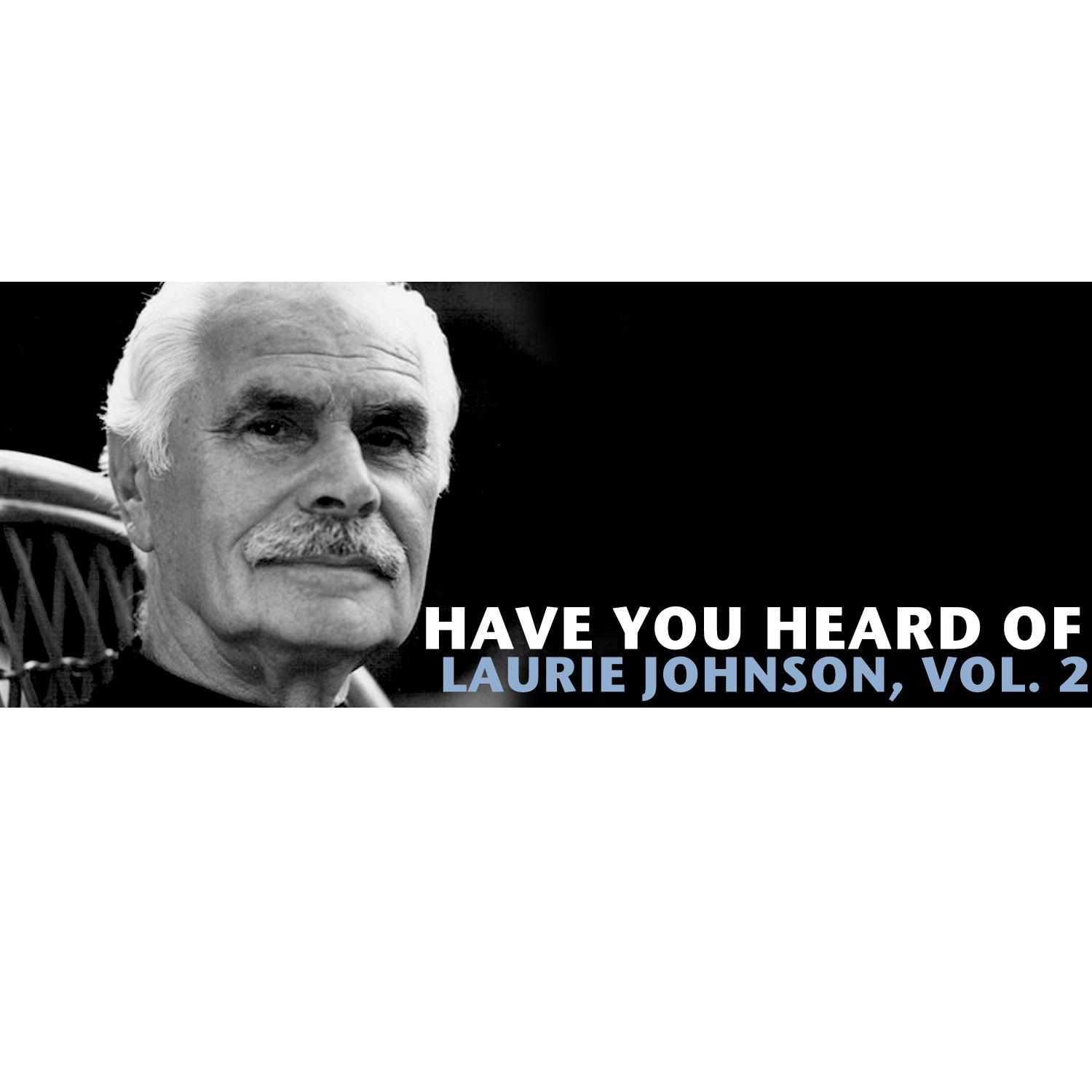 Have You Heard of Laurie Johnson, Vol. 2