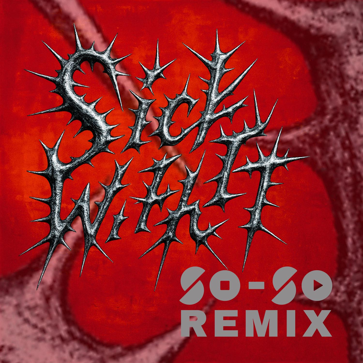 SICK WITH IT (SO-SO Remix)