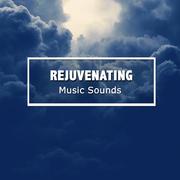 #17 Rejuvenating Music Sounds for Meditation and Sleep